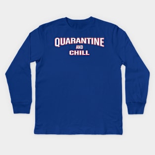 Quarantine And Chill Kids Long Sleeve T-Shirt